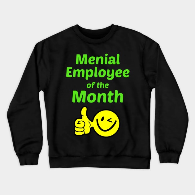 Menial Employee of the Month Crewneck Sweatshirt by Rusty-Gate98